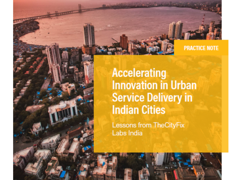 Accelerating Innovation in Urban Service Delivery in Indian Cities: Lessons from TheCityFix labs India